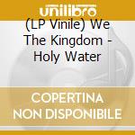 (LP Vinile) We The Kingdom - Holy Water vinile