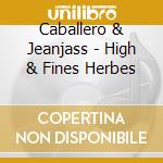 Caballero & Jeanjass - High & Fines Herbes cd musicale