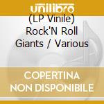 (LP Vinile) Rock'N Roll Giants / Various vinile