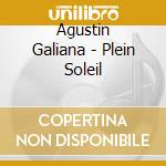 Agustin Galiana - Plein Soleil cd musicale