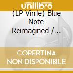 (LP Vinile) Blue Note Reimagined / Various (2 Lp) vinile