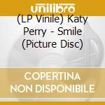 (LP Vinile) Katy Perry - Smile (Picture Disc) vinile