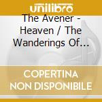 The Avener - Heaven / The Wanderings Of The Avener (2 Cd) cd musicale
