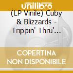 (LP Vinile) Cuby & Blizzards - Trippin' Thru' A.. -Clrd- vinile