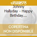 Johnny Hallyday - Happy Birthday Johnny (3 Cd) cd musicale