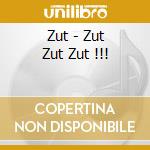 Zut - Zut Zut Zut !!! cd