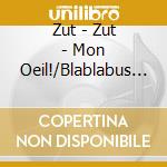 Zut - Zut - Mon Oeil!/Blablabus (2Cd Originaux) cd