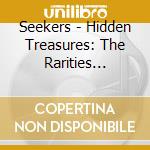Seekers - Hidden Treasures: The Rarities Collection Volume 1 cd