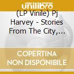 (LP Vinile) Pj Harvey - Stories From The City, Stories From The Sea, Demos vinile