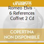 Romeo Elvis - 6 References Coffret 2 Cd cd