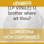 (LP VINILE) O brother where art thou? cd
