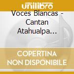 Voces Blancas - Cantan Atahualpa Yupanqui cd