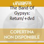 The Band Of Gypsys: Return/+dvd cd