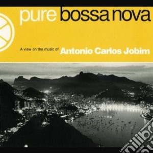 Antonio Carlos Jobim - Pure Bossa Nova cd musicale di JOBIM ANTONIO C.