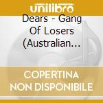 Dears - Gang Of Losers (Australian Exc (2 Cd) cd