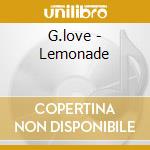 G.love - Lemonade cd musicale