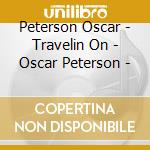 Peterson Oscar - Travelin On - Oscar Peterson - cd