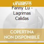 Fanny Lu - Lagrimas Calidas cd