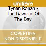 Tynan Ronan - The Dawning Of The Day cd