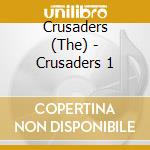 Crusaders (The) - Crusaders 1 cd musicale di CRUSADERS