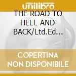 THE ROAD TO HELL AND BACK/Ltd.Ed 2CD cd