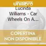 Lucinda Williams - Car Wheels On A Gravel Road (2 Cd) cd