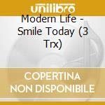 Modern Life - Smile Today (3 Trx) cd