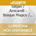 Salgan / Amicarelli - Bosque Magico / 2 Virtuosos cd