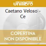 Caetano Veloso - Ce cd