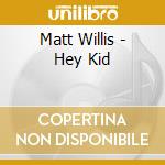 Matt Willis - Hey Kid