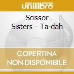 Scissor Sisters - Ta-dah cd