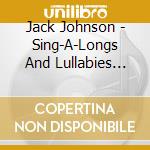 Jack Johnson - Sing-A-Longs And Lullabies For The Film Curious George cd musicale di Jack Johnson