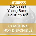 (LP Vinile) Young Buck - Do It Myself vinile
