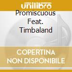 Promiscuous Feat. Timbaland cd musicale di FURTADO NELLY