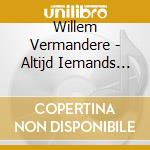 Willem Vermandere - Altijd Iemands Vader, .. cd musicale di Willem Vermandere
