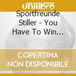 Sportfreunde Stiller - You Have To Win Zweikampf cd musicale di Sportfreunde Stiller
