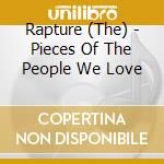 Rapture (The) - Pieces Of The People We Love cd
