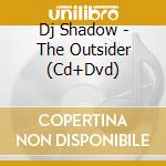 Dj Shadow - The Outsider (Cd+Dvd) cd