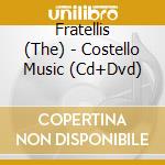 Fratellis (The) - Costello Music (Cd+Dvd) cd musicale di Fratellis