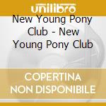 New Young Pony Club - New Young Pony Club