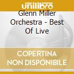 Glenn Miller Orchestra - Best Of Live cd