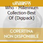 Who - Millennium Collection-Best Of (Digipack) cd musicale di Who