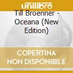 Till Broenner - Oceana (New Edition) cd musicale di BRONNER TILL