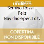 Semino Rossi - Feliz Navidad-Spec.Edit. cd musicale di Semino Rossi