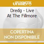 Dredg - Live At The Fillmore cd musicale di DREDG