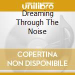 Dreaming Through The Noise cd musicale di Teng Vienna