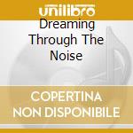 Dreaming Through The Noise cd