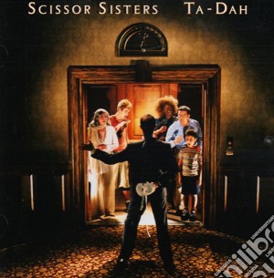 Scissor Sisters - Ta-dah cd musicale di Sisters Scissor