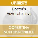 Doctor's Advocate+dvd cd