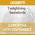 Twilightning - Swinelords cd musicale di TWILIGHTNING